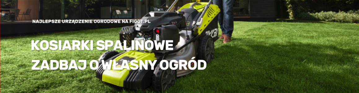 Kosiarki spalinowe – Narzędzia ogrodowe do koszenia  | Figot.pl